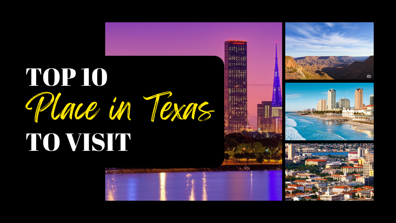 Howdy from the Lone Star State! Top 10 Must-Visit Places in Texas